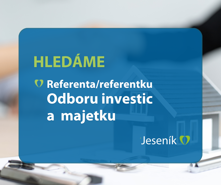 HLEDÁME REFERENTA/REFERENTKU ODBORU INVESTIC A MAJETKU