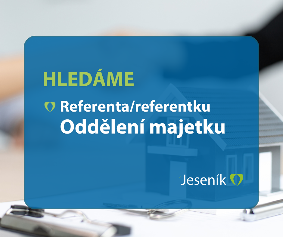 HLEDÁME POSILU DO TÝMU: REFERENT/KA ODDĚLENÍ MAJETKU
