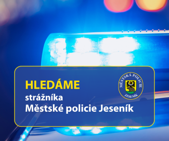 HLEDÁME STRÁŽNÍKA MĚSTSKÉ POLICIE JESENÍK