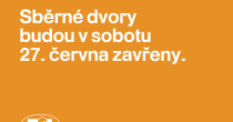 UPOZORNĚNÍ NA UZAVŘENÍ SBĚRNÝCH DVORŮ